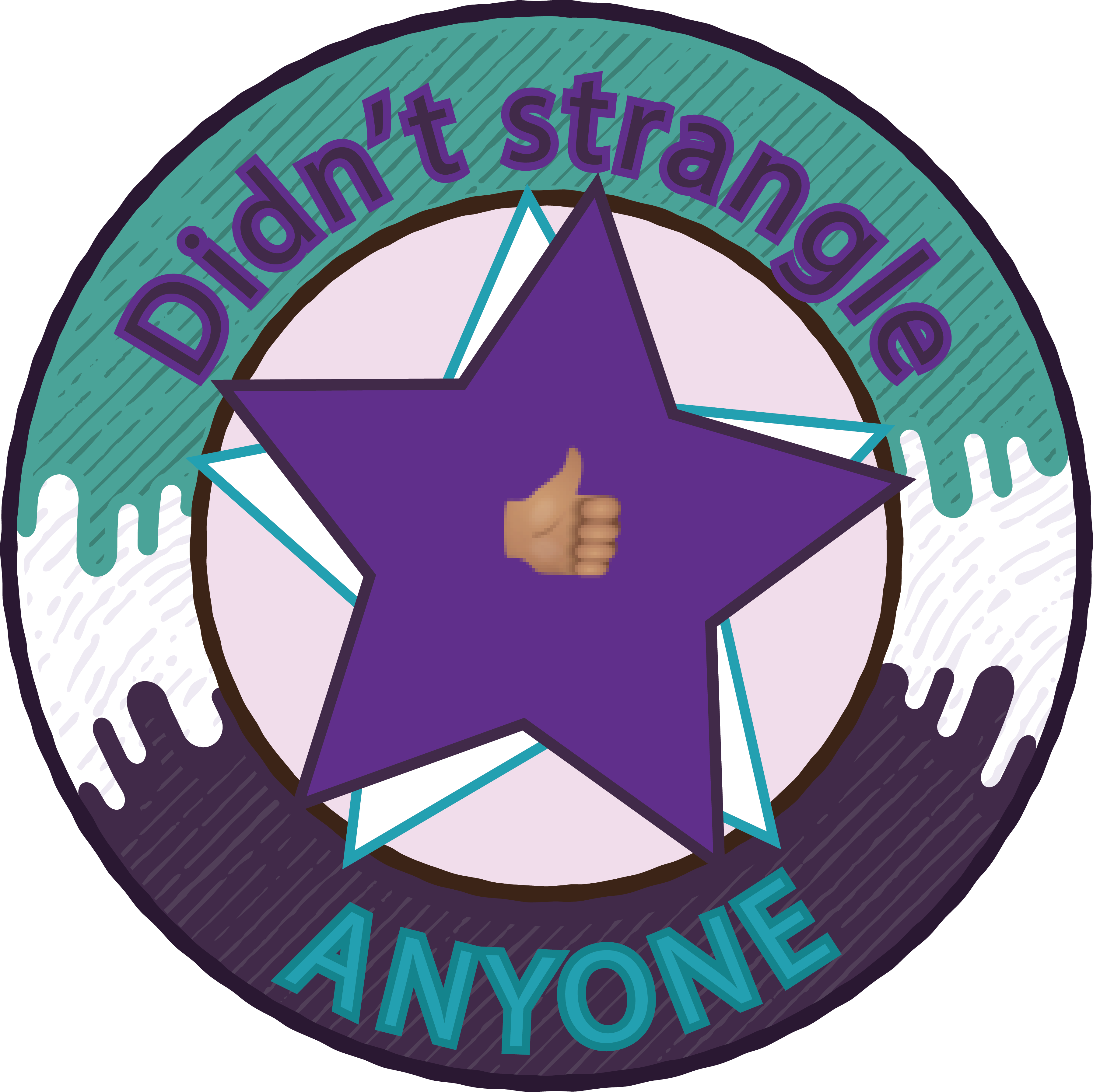 No Strangling Didn't Strangle Anyone – Buoy Badges